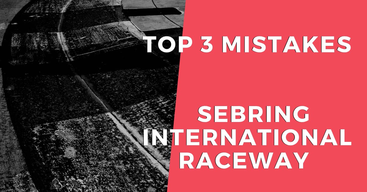The Top 3 Mistakes At Sebring International Raceway Image