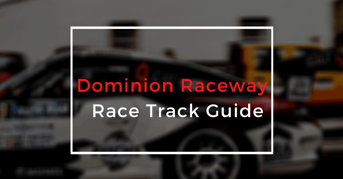 Dominion Raceway The Official Race Track Guide Blayze
