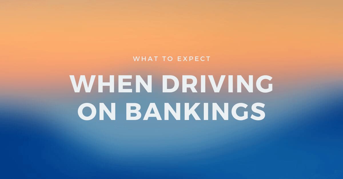 Driving On Bankings - What To Expect Image